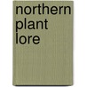 Northern Plant Lore by Eoghan Odinsson