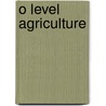 O Level Agriculture by G.H. Owen