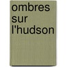 Ombres Sur L'Hudson by Asaac Bashevis Singer