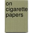 On Cigarette Papers