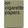 On Cigarette Papers door Pam Zinnemann-Hope