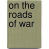 On The Roads Of War door Ivan Yakushin