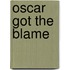 Oscar Got The Blame
