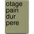 Otage Pain Dur Pere