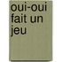 Oui-Oui Fait un Jeu