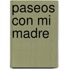 Paseos Con Mi Madre by Javier Perez Andujar