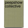 Peepshow Collective door Peepshow Collective