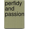 Perfidy and Passion door Mark Buchan