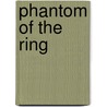 Phantom Of The Ring door K.F. Martin