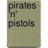 Pirates 'n' Pistols