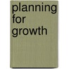Planning for Growth door Richard S. Eckhaus