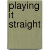 Playing It Straight by Jennifer A. Greenhill