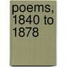 Poems, 1840 To 1878 door Burgon John William