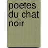 Poetes Du Chat Noir door Gall Collectifs