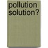 Pollution Solution?
