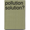 Pollution Solution? door Sarah Irvine