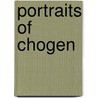 Portraits Of Chogen door John Rosenfield