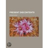 Present Discontents by Edmund R. Burke