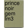 Prince Noir Gem Lm3 door David Gemmell