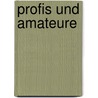 Profis und Amateure door Rudolf G. Siering