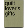Quilt Lover's Gifts by Liz Porter