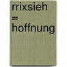 Rrixsieh = Hoffnung by Barbara Jung