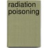 Radiation Poisoning