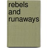 Rebels and Runaways by Larry Eugene Rivers
