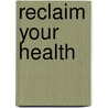 Reclaim Your Health by David Frahm