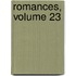 Romances, Volume 23