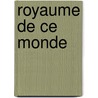 Royaume de Ce Monde by Alej Carpentier