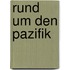 Rund um den Pazifik