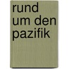 Rund um den Pazifik door Peter Faust