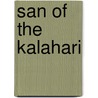 San Of The Kalahari by Jurgen Schadeberg