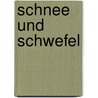 Schnee und Schwefel by Dieter Kühn
