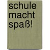 Schule macht Spaß! door Maren von Klitzing