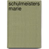 Schulmeisters Marie door Eugenie Marlitt
