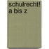 Schulrecht! A Bis Z