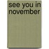 See You in November