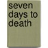 Seven Days To Death