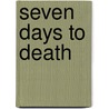 Seven Days To Death door John Creasey