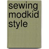 Sewing Modkid Style door Patty Young