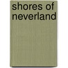 Shores Of Neverland door S.A.J. Winquest