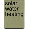 Solar Water Heating door Frederic P. Miller