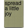 Spread a Little Joy door Zondervan Publishing