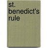 St. Benedict's Rule by St. Benedict