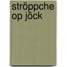 Ströppche Op Jöck door Gaby van Emmerich