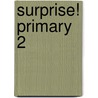 Surprise! Primary 2 by Tessa Clark