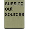 Sussing Out Sources by Chris Bentley