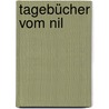 Tagebücher vom Nil by Dietrich Volkmer